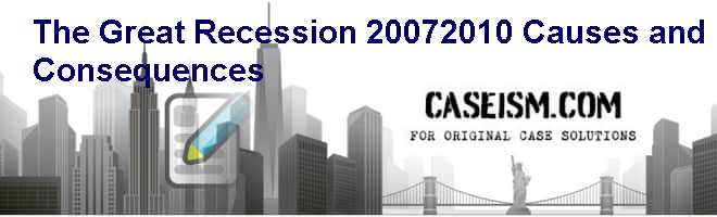 the-great-recession-2007-2010-causes-and-consequences-case-study